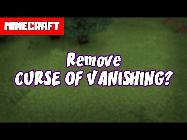 Minecraft Curse of Vanishing Guide: How to Remove, Use & Find