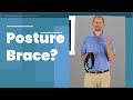 Should you wear a Posture Brace?