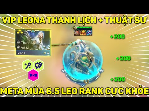 THANH LỊCH + THUẬT SƯ | VIP LEONA SIÊU TANK META MÙA 6.5 CARRY CỰC KHỎE | DTCL MÙA 6.5