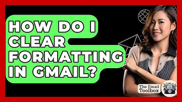 How Do I Clear Formatting In Gmail? - TheEmailToolbox.com