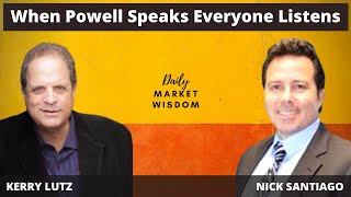 When Powell Speaks Everyone Listens — Nick Santiago 8-21-23  #518