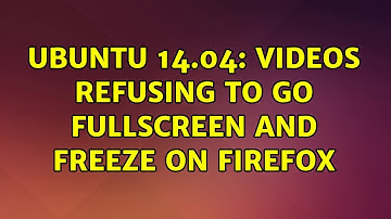 Ubuntu: Ubuntu 14.04: Videos refusing to go fullscreen and freeze on Firefox (2 Solutions!!)