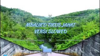 Mbalik'o Tikus Jahat Versi Slowed