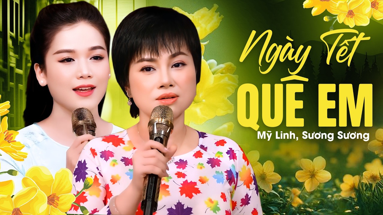 Ngày Tết Quê Em - Mỹ Linh, Sương Sương | Nhạc Xuân Bính Ngọ Đặc Sắc Hay Nhất