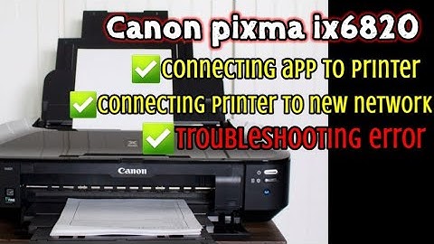 Canon pixma ix6820 connecting to NEW WIFI network (wireless set-up)