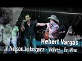 Volver - Hebert Vargas y Nelson Velasquez [En Vivo]