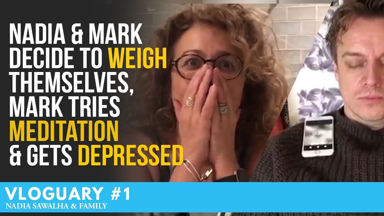 VLOGUARY 1 - Nadia & Mark Decide to WEIGH themselves, Mark TRIES Meditation & Gets DEPRESSED