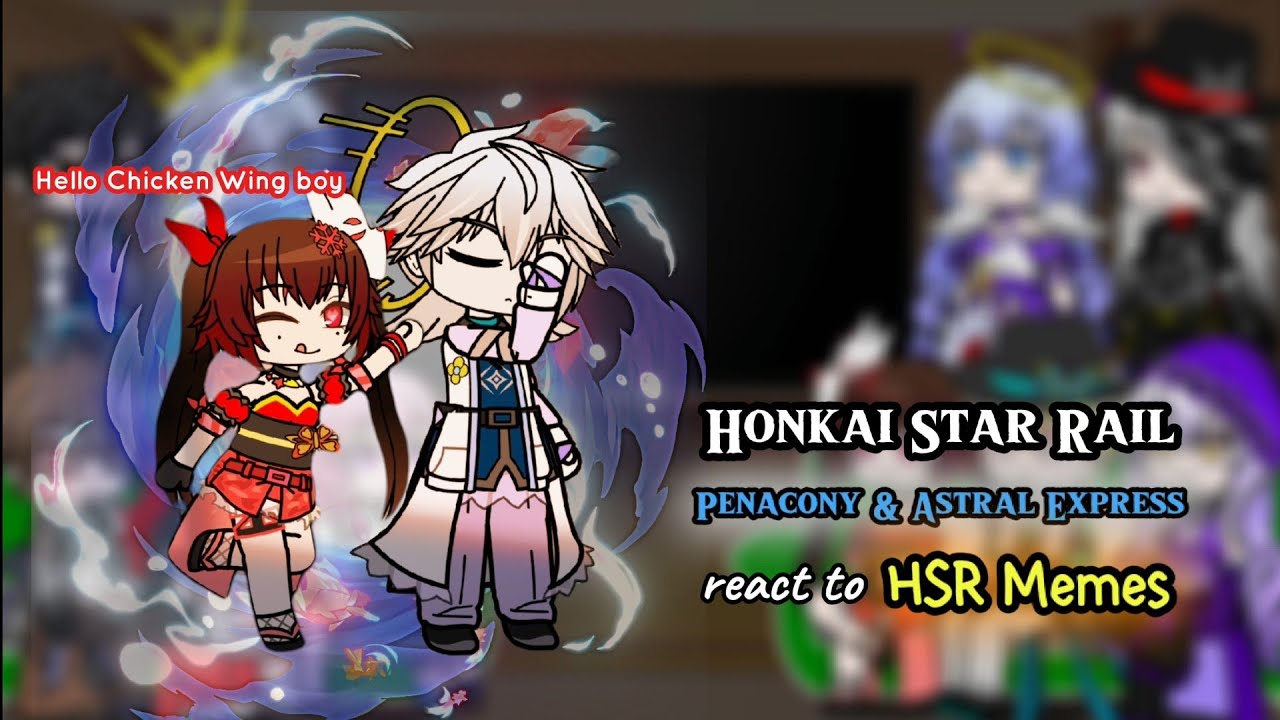Honkai Star Rail react to HSR memes || Penacony || Gacha Reaction