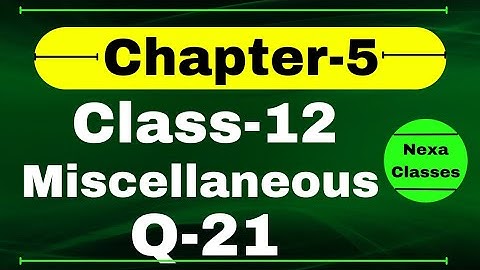 Q21 Miscellaneous Exercise Chapter5 Class 12 Math || Class 12 Miscellaneous Exercise Chapter5 Q21
