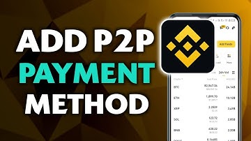 How To Add Payment Method On Binance P2p
