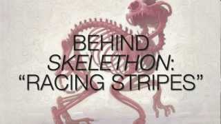 Behind Skelethon - Racing Stripes