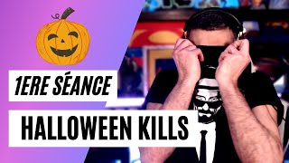 1ERE SÉANCE: HALLOWEEN KILLS (2021)