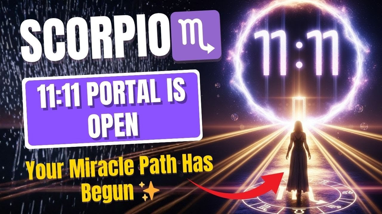♏ Scorpio – 11 November (11,11 Portal) Opens a Miracle Path for You ✨