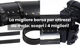 Borsa per attrezzi da moto: La migliore borsa per attrezzi da moto: scopri i 4 migliori!