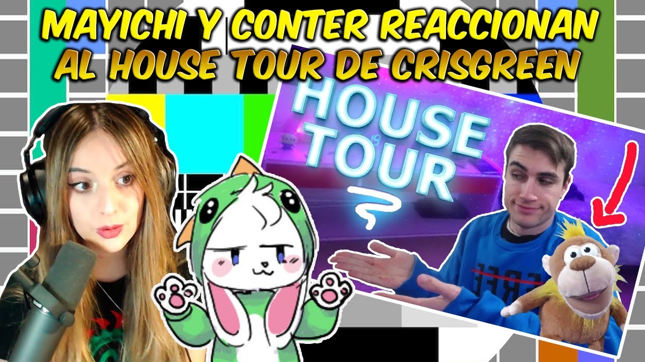 MAYICHI y CONTER reaccionan al HOUSE TOUR de CRISGREEN 😆