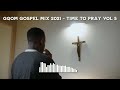 Gqom Gospel Mix 2023 - TIME TO PRAY VOL 19