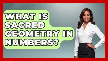 What Is Sacred Geometry In Numbers? - The Numbers Channel