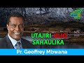 PR. GEOFFREY MBWANA || #UTAJIRI ULIO SAHAULIKA