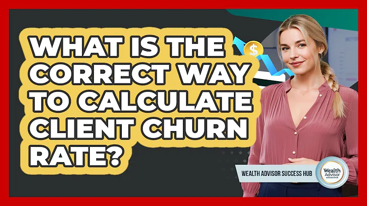 What Is The Correct Way To Calculate Client Churn Rate? - Wealth Advisor Success Hub