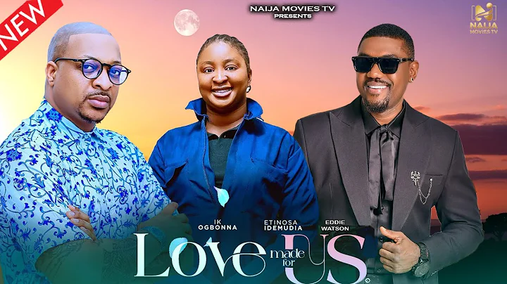 LOVE MADE FOR US (IK OGBONNA, ETINOSA IDEMUDIA, EDDIE WATSON) #Naijamoviestv #trending #viralvideos