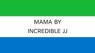 Incredible JJ - Mama ( Lyrics) Subscribe For More Lyrics Video Of Sierra Leone Music
