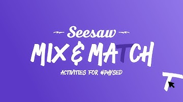 Seesaw Mix & Match Activities | The #PhysEd Show