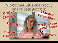 Craftroom Vlog : Let's Chat About What's Been Going On