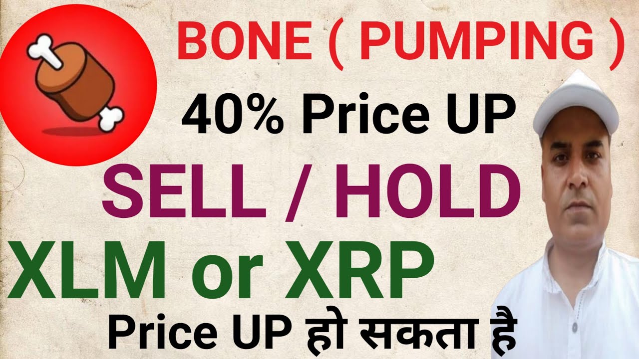 BONE Pumping HOLD SELL XLM XRP Price Increase Earn bone-pumping-hold-sell-xlm-xrp-price-increase-earn