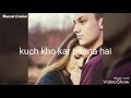 Zindagi aur kuch bhi  nahin teri  meri kahani hai song in sad male version