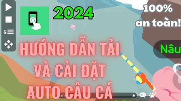 [Play Together] Hướng Dẫn Tải Auto Câu Cá Smart Auto Clicker Và Cách Cài Đặt 2024