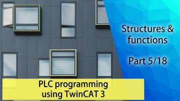 PLC programming using TwinCAT 3 - Structures & functions (Part 5/18)