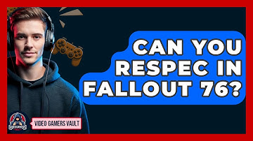 Can You Respec In Fallout 76? - Video Gamers Vault