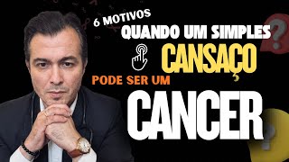  6 ALERTAS de quando um CANSAÇO pode ser um CÂNCER!