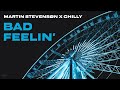 Martin Stevensøn X Chilly - Bad Feelin&#39;