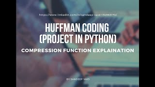 HUFFMAN CODING PROJECT IN PYTHON(Compression function implementation with code)