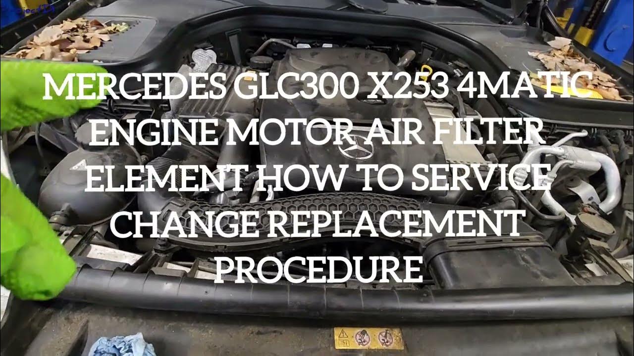 MERCEDES GLC300 X253 4MATIC ENGINE MOTOR AIR FILTER HOW TO SERVICE