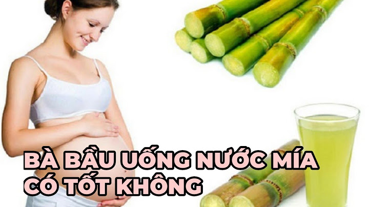 Baà bầu nên uống nước mía bao nhiêu 1 ngày