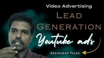 Getting Leads Via Video Ads | Google ads I Youtube Advertising I Sasikumar Talks (in Tamil)