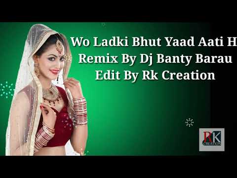 wo_-ladki_-bhut_-yaad_-aati_-hai_-remix_-by_-dj_-banty_-barau_remixlove.com