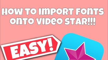 HOW TO IMPORT FONTS TO VIDEO STAR || STARDUST EDITING