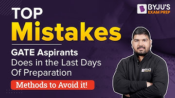 Top Mistakes GATE Aspirants Do in the Last Days of Preparation | GATE 2023 Preparation Strategy