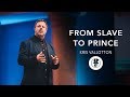 From Slave to Prince (full preaching) - Kris Vallotton | April 8, 2018