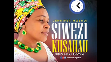 SIWEZI KUSAHAU By Jennifer Mgendi