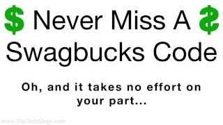 Never Miss A Swagbucks Code Ever Again!!!