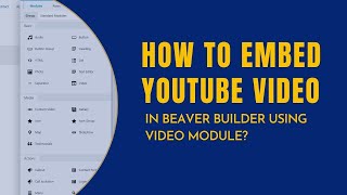 Beaver Builder | How To Embed YouTube Video Using Video Module