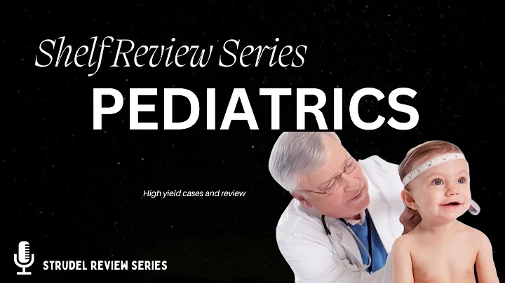 Medical Student Review: Pediatrics Shelf Review Part 2