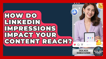 How Do LinkedIn Impressions Impact Your Content Reach? - Social Media Business Playbook