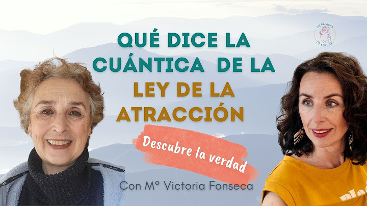 Does quantum physics support the law of attraction? | Interview with Mª Victoria Fonseca