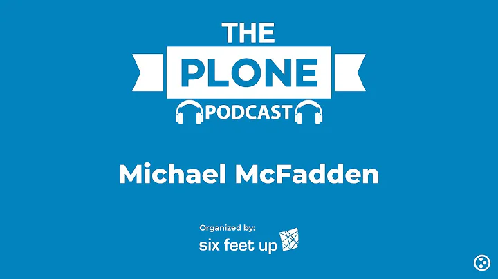 The Plone Podcast: Season 2, Episode 1 - Michael McFadden