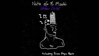 Natz EfX & Msaki Urban Child (Enoo Napa Remix)